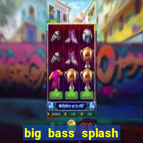 big bass splash demo betano